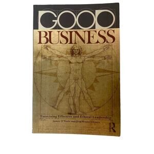 Good Business Exercising Effective & Ethical Leadership James O'Toole Don Mayer